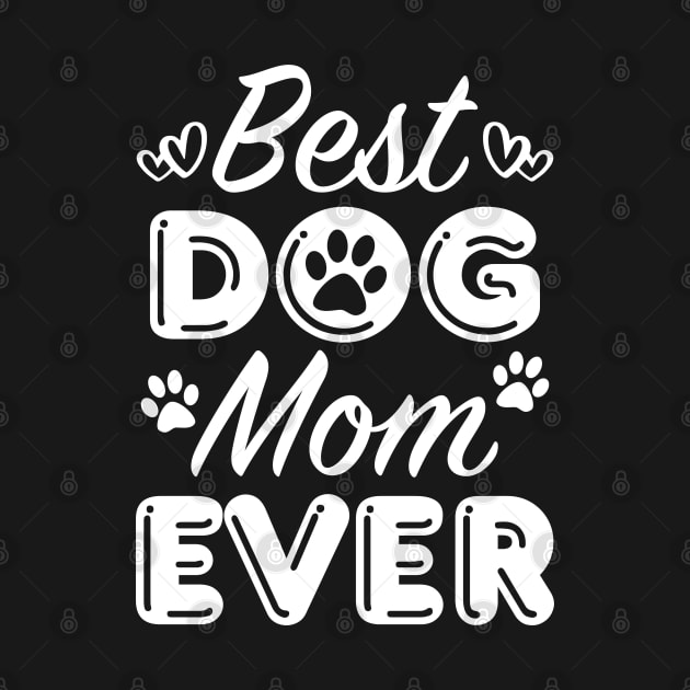 Best Dog Mom Ever by LuckyFoxDesigns