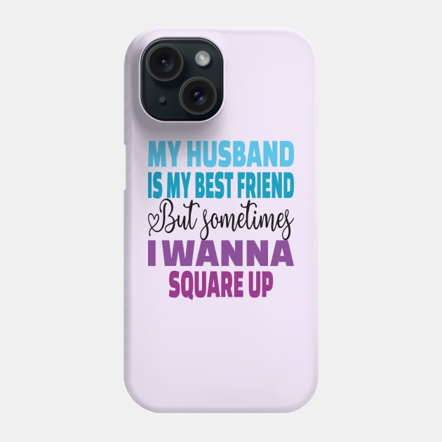 My husband is my best friend Funny wife's husband quote Phone Case by DODG99