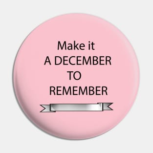 Make it A DECEMBER TO REMEMBER Pin