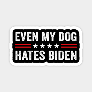 Even My Dog Hates Biden Funny Anti President Joe Biden Dogs Lover Magnet