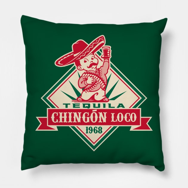 TEQUILA CHINGON LOCO - 2.0 Pillow by ROBZILLA