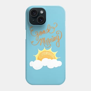 Good Morning Sunshine Phone Case