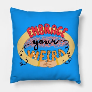 Embrace Your Weird Pillow