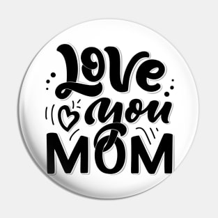 Love you Mom Pin