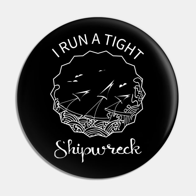 I Run A Tight Shipwreck Funny Mom Life Shirt Pin by MoodPalace