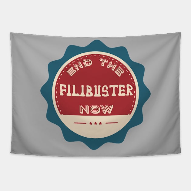 End the Filibuster Now Tapestry by Slightly Unhinged