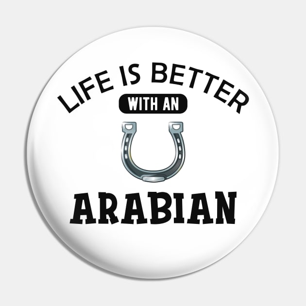 Arabian Horse - Life is better with an arabian Pin by KC Happy Shop