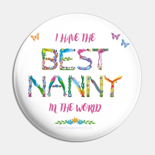 I Have The Best Nanny In The World - tropical wordart Pin