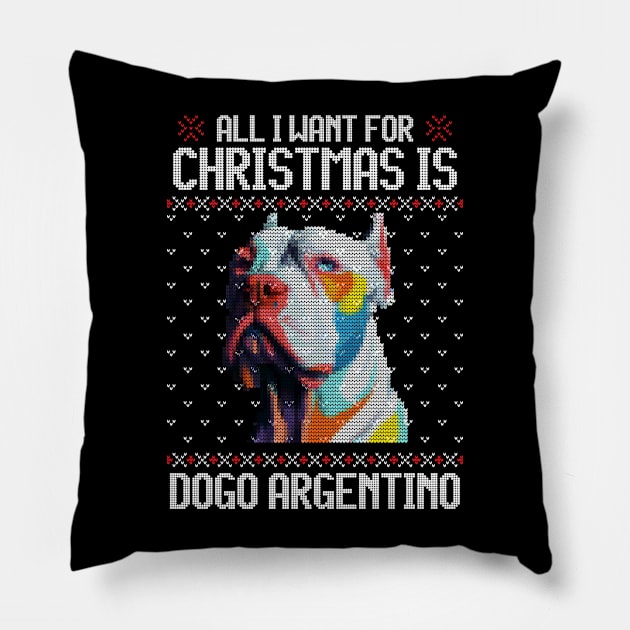 All I Want for Christmas is Dogo Argentino - Christmas Gift for Dog Lover Pillow by Ugly Christmas Sweater Gift