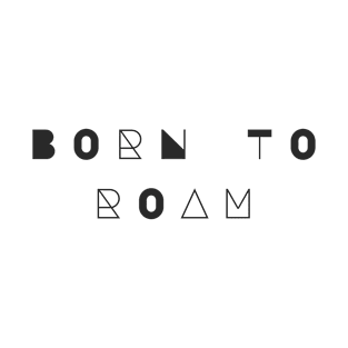 Born To Roam T-Shirt