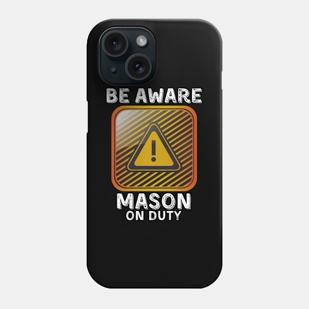 Be Aware Mason On Duty Phone Case by JokenLove