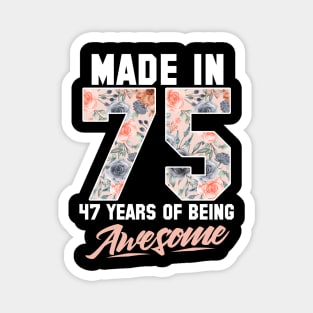 Made in 1975 47 years of being awesome 47th Birthday Flowers Magnet