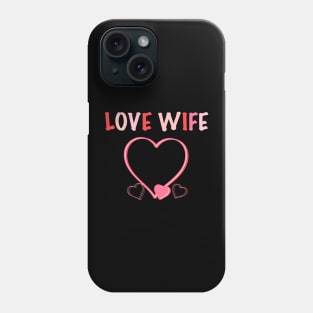 Love wife Phone Case