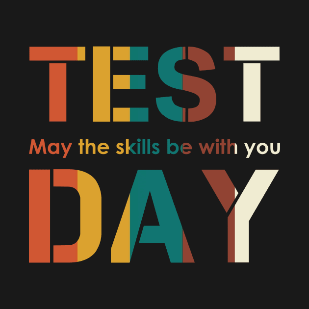 Test Day May The Skills Be With You T-shirt by reynoldsouk4