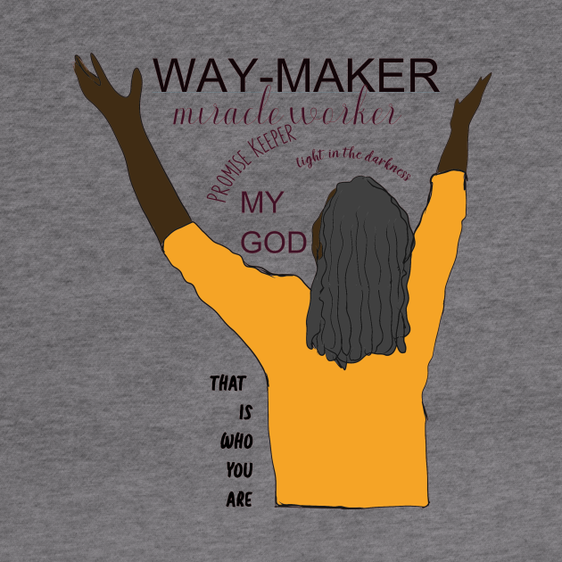 Waymaker, that is who God is - Waymaker - Hoodie | TeePublic