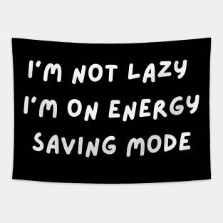 I m Not Lazy I m On Energy Saving Mode Tapestry