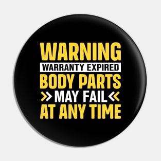 Warning warranty expired body parts may fail at any time Pin