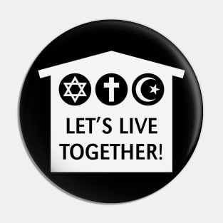 Let's Live Together! (Religion / Religions / White) Pin