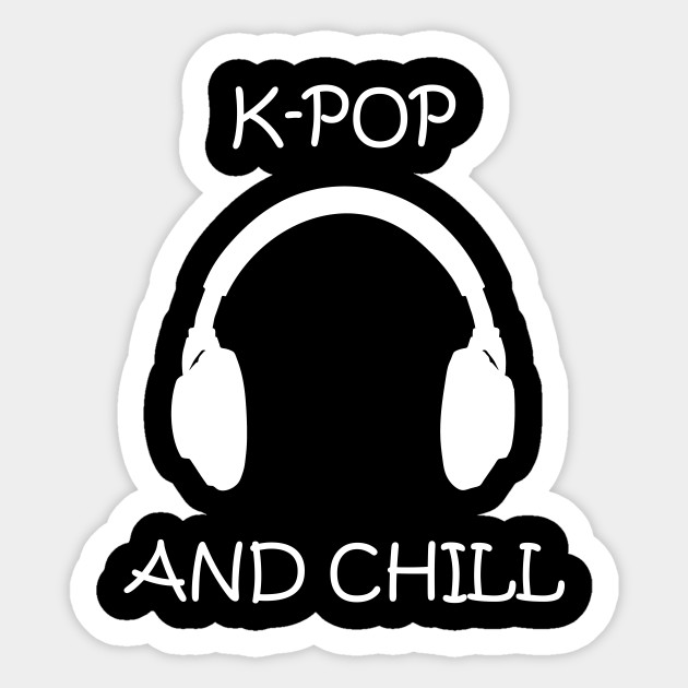 Cool Kpop And Chill Headphone Funny Culture Gift Korea Sticker Teepublic