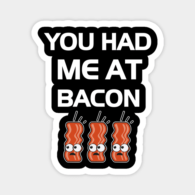 You Had Me At Bacon Magnet by dashawncannonuzf