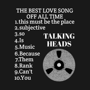 The best love song of all time//talking heads T-Shirt