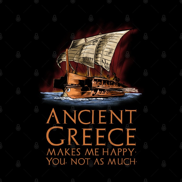 Ancient Greece makes me happy. You, not as much. - Greek Trireme by Styr Designs