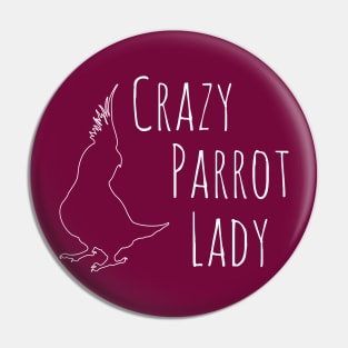 crazy parrot lady - cockatiel Pin