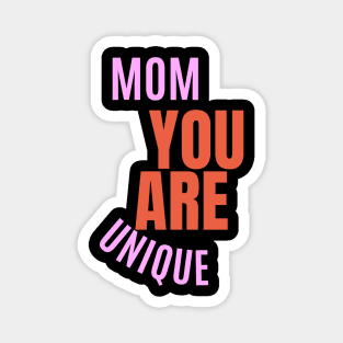 Mom You Are Unique Magnet