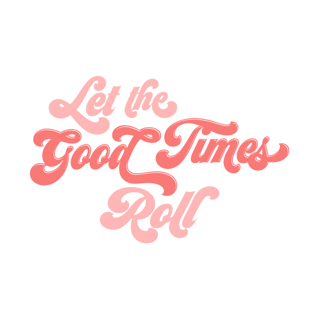 Let the Good Times Roll by osnapitzami