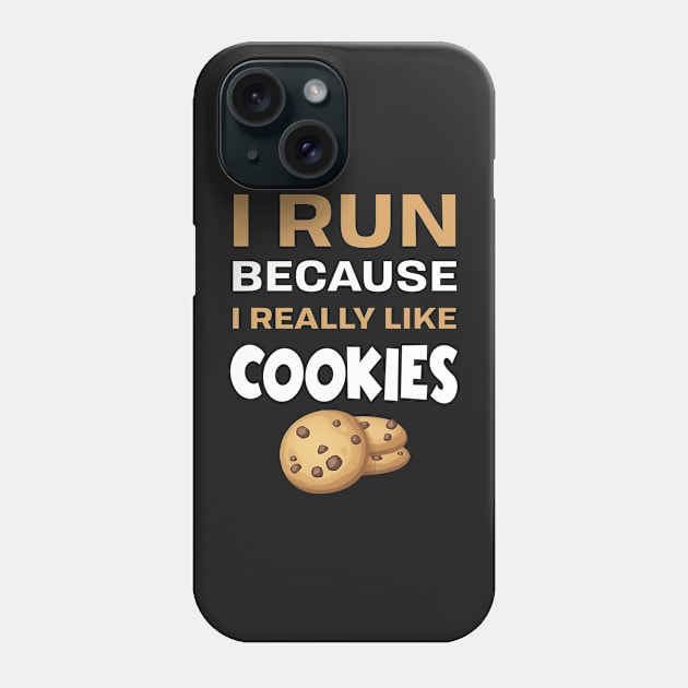 I run because I really like cookies Phone Case by TEEPHILIC