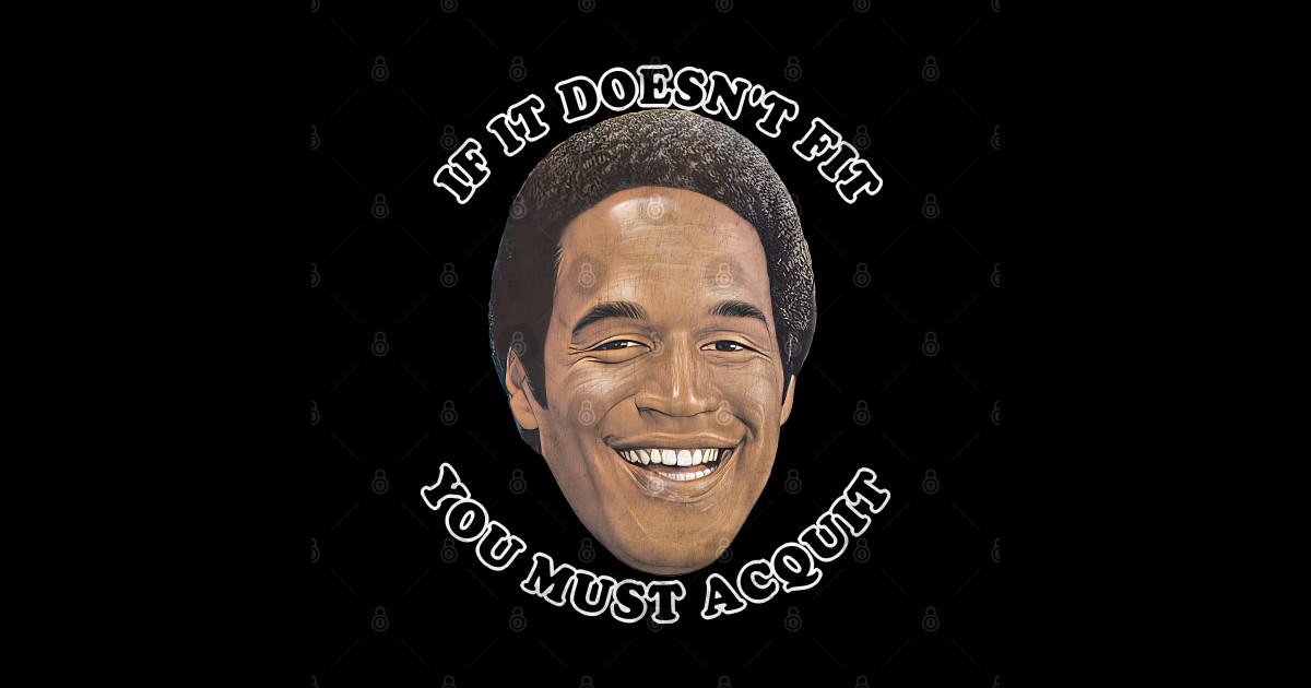 If It Doesn T Fit You Must Acquit OJ Simpson - If It Doesn't Fit, You Must Acquit - Oj Simpson - Posters