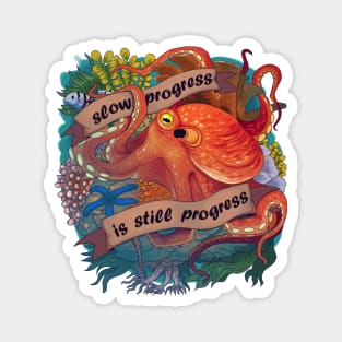 Octopus Inspirational Quote - Slow Progress is Still Progress Magnet