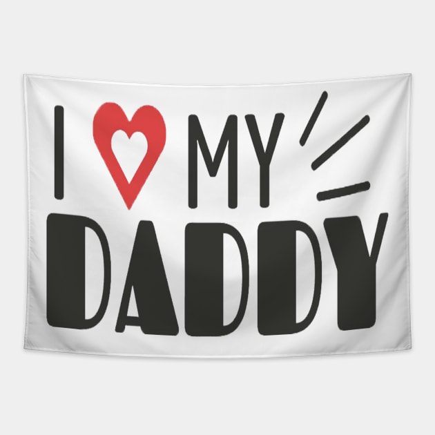 i love my daddy Tapestry by This is store