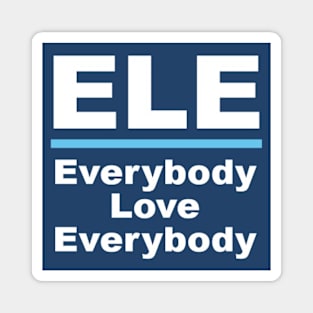 ELE Everybody Love Everybody Magnet