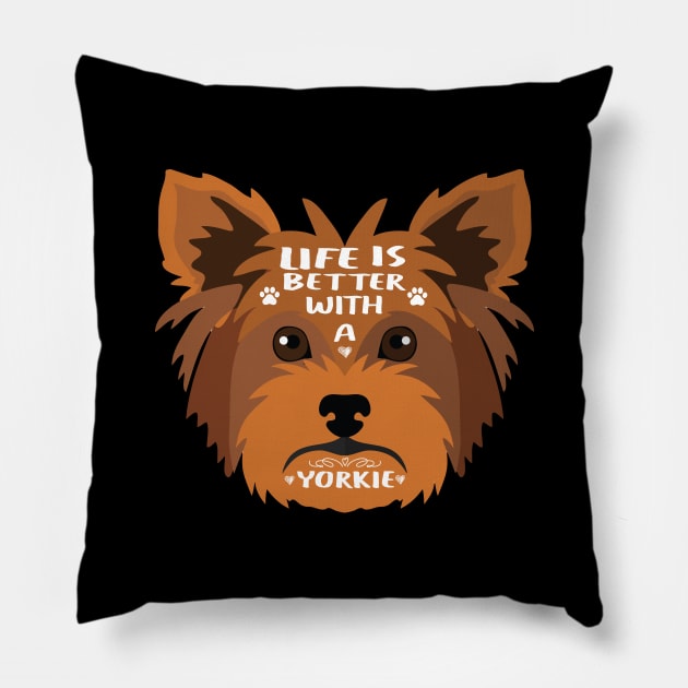 Life is better with a yorkie : Yorkshire terrier (yorkie) love Dog gift Pillow by ARBEEN Art