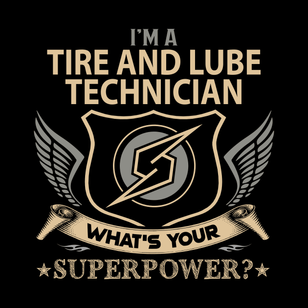 Tire And Lube Technician T Shirt - Superpower Gift Item Tee by Cosimiaart