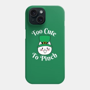 Too Cute To Pinch Cat Lover Funny St Patricks Day Phone Case