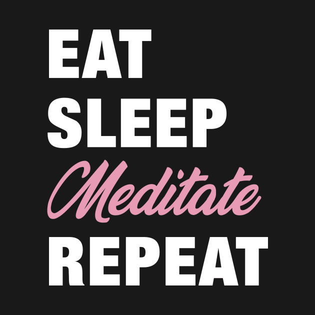 Eat, Sleep, Meditate, Repeat Funny Cute Gift by koalastudio