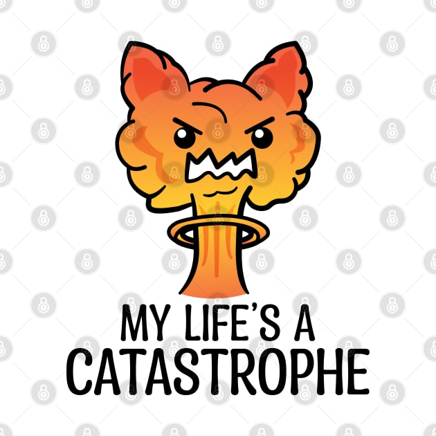 My Life Is A CATastrophe by ShexxarDesigns