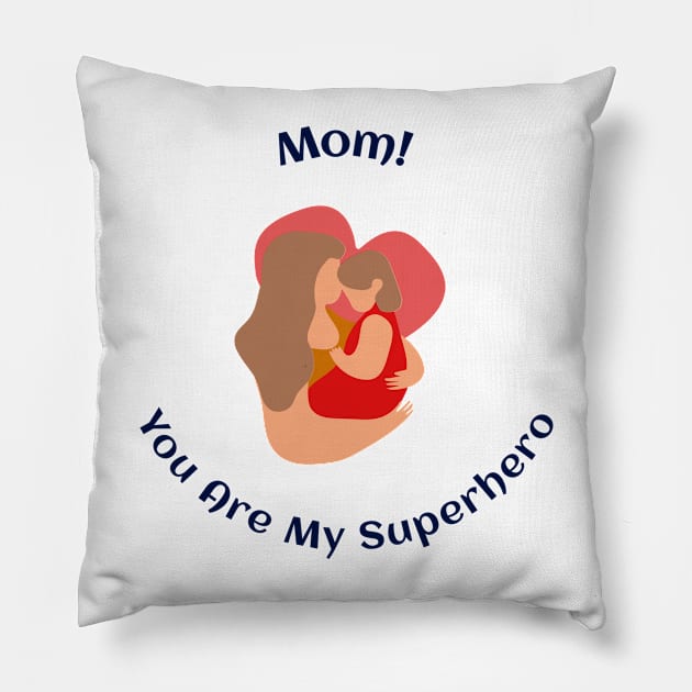 Mom, you are my superhero Pillow by Salasala