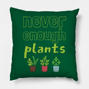 Never Enough Plants Pillow