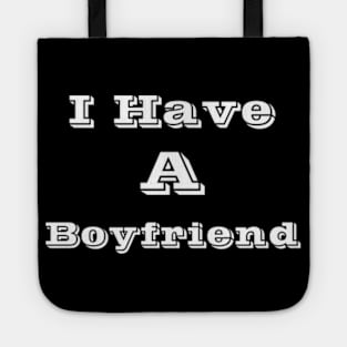 I Have A Boyfriend Tote