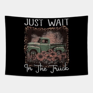 Classic Retro Just Wait In The Truck Funny Gift Tapestry