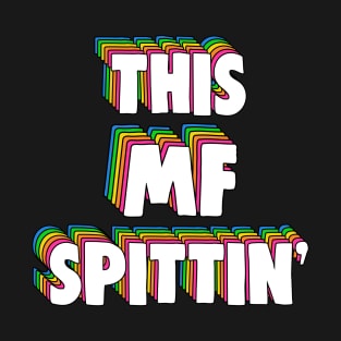 This MF Spittin' Meme T-Shirt