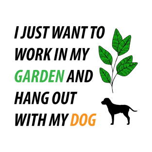 I Just Want to Work in My Garden and Hang Out With My Dog T-Shirt