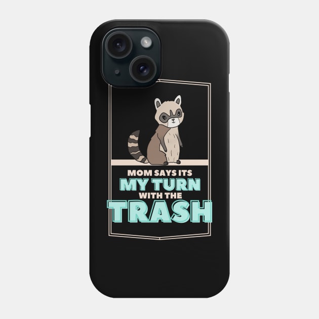 Cute Trash Panda: Mom says it's my turn with the trash Phone Case by nonbeenarydesigns