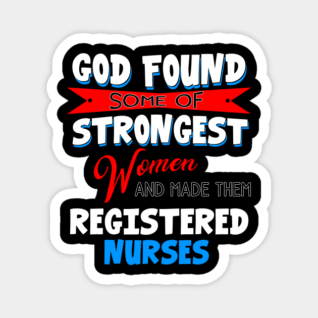 God Found Some Of Strongest Women And Made Them Registered Practical Nurse Magnet by Ohooha