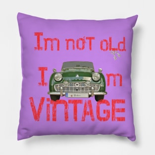 I’m not old I’m vintage Pillow