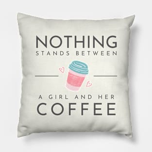 Nothing Stands Between a Girl and her Coffee Pillow