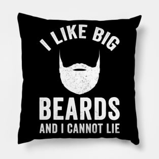 I like big beards and I cannot lie Pillow